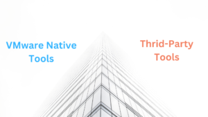 VMware Native Tools vs Third-Party Tools