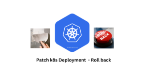 Kubernetes - deployment patch - roll back